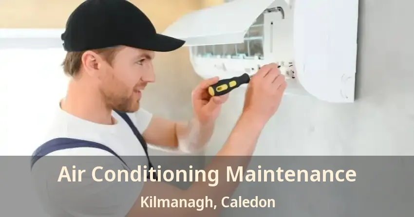 Air Conditioning Maintenance Kilmanagh, Caledon - ON