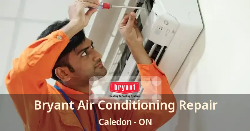 Bryant Air Conditioning Repair Caledon - ON