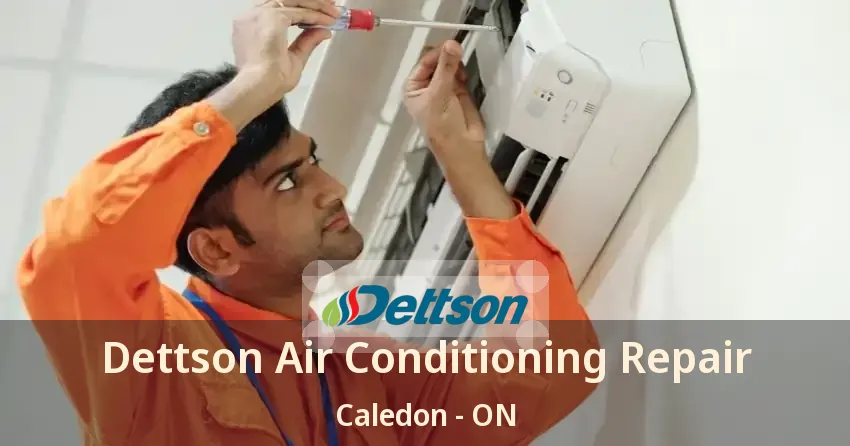 Dettson Air Conditioning Repair Caledon - ON