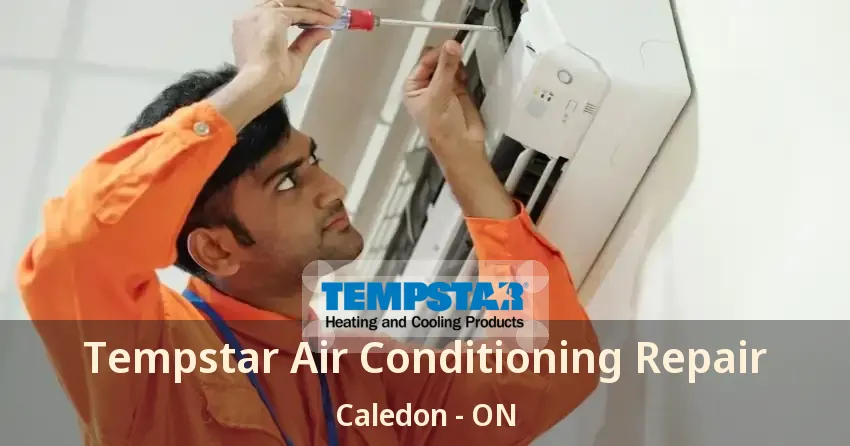 Tempstar Air Conditioning Repair Caledon - ON