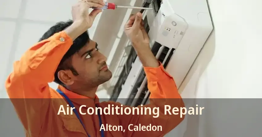 Air Conditioning Repair Alton, Caledon - ON