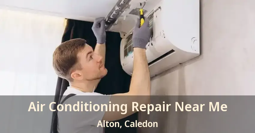 Air Conditioning Repair Near Me Alton, Caledon - ON