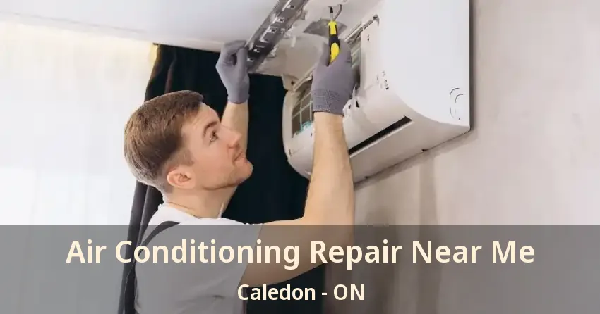 Air Conditioning Repair Near Me Caledon - ON