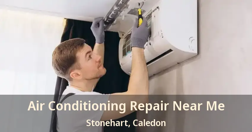 Air Conditioning Repair Near Me Stonehart, Caledon - ON