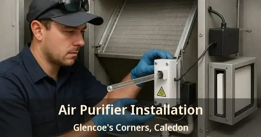 Air Purifier Installation Glencoe's Corners, Caledon - ON