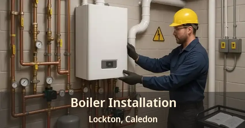 Boiler Installation Lockton, Caledon - ON