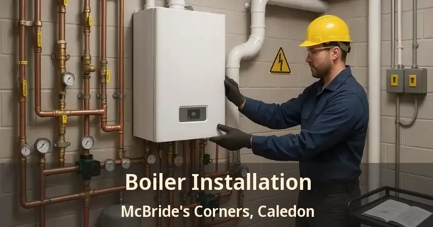 Boiler Installation McBride's Corners, Caledon - ON