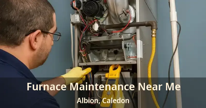 Furnace Maintenance Near Me Albion, Caledon - ON