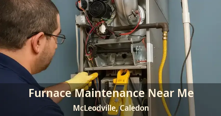 Furnace Maintenance Near Me McLeodville, Caledon - ON