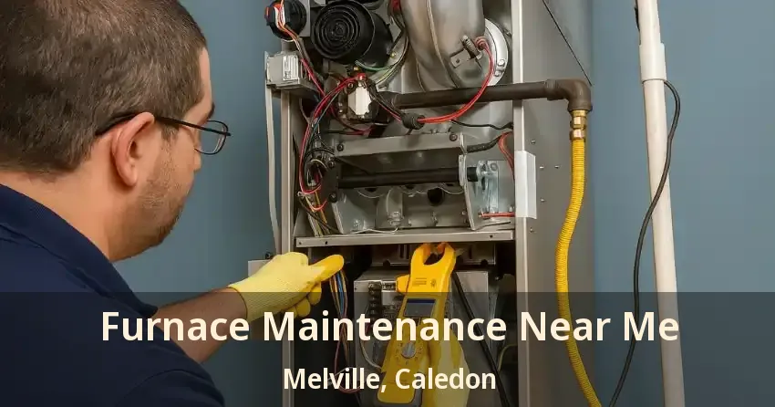 Furnace Maintenance Near Me Melville, Caledon - ON