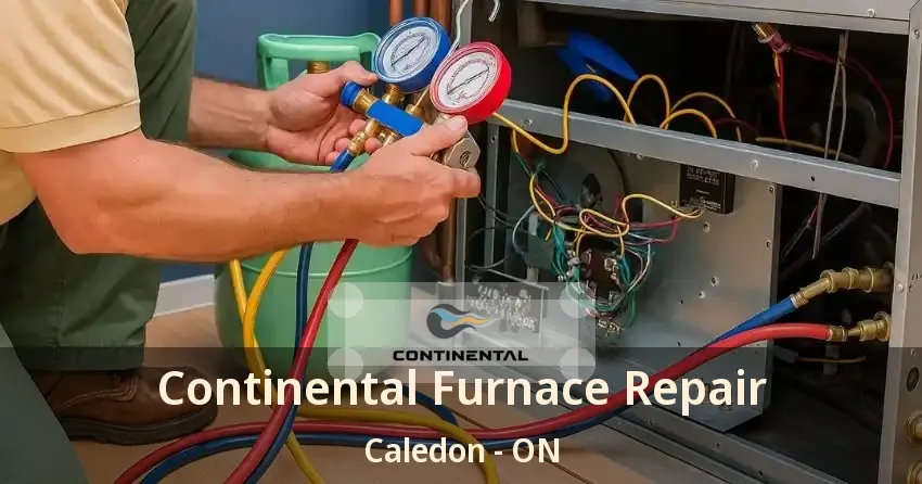 Continental Furnace Repair Caledon - ON