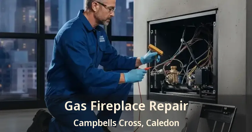 Gas Fireplace Repair Campbells Cross, Caledon - ON