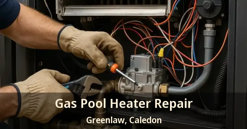 Gas Pool Heater Repair Greenlaw, Caledon - ON