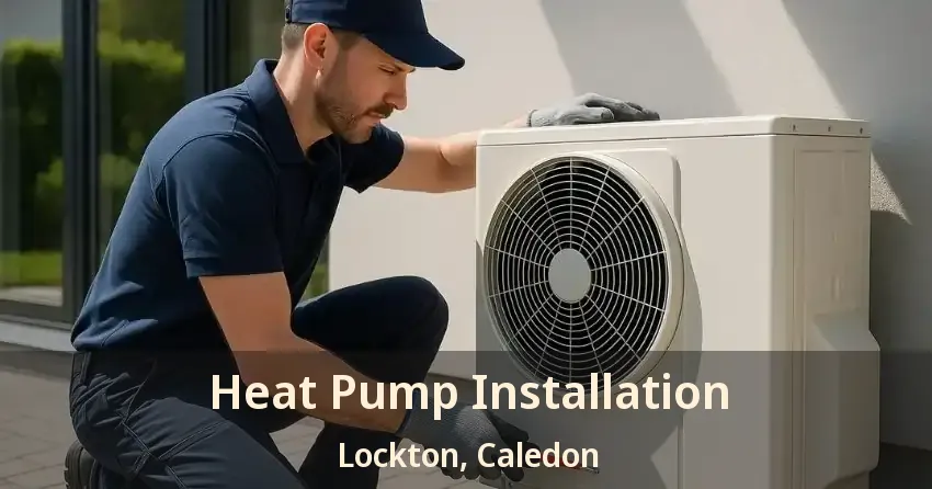 Heat Pump Installation Lockton, Caledon - ON