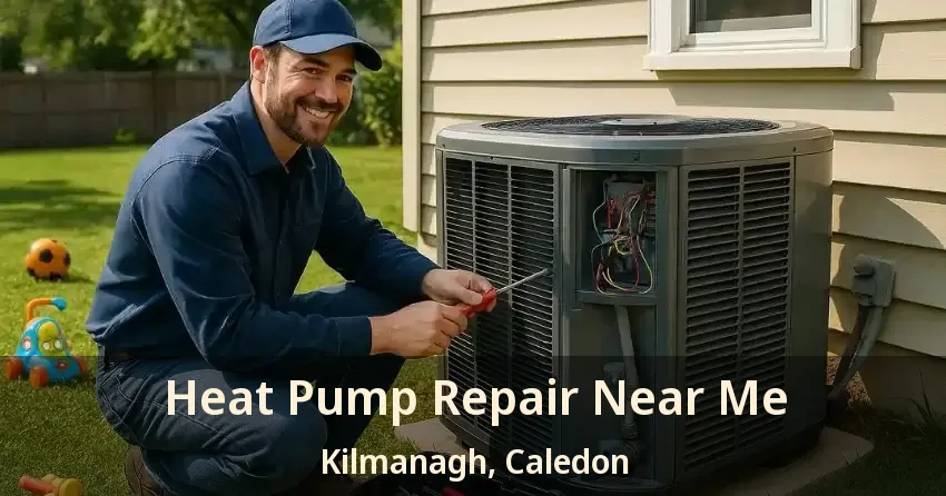 Heat Pump Repair Near Me Kilmanagh, Caledon - ON