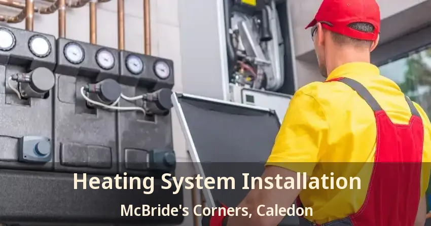 Heating System Installation McBride's Corners, Caledon - ON