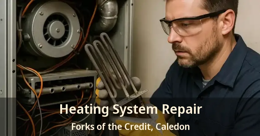 Heating System Repair Forks of the Credit, Caledon - ON