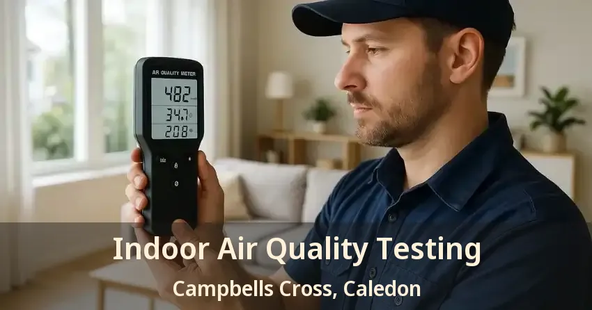 Indoor Air Quality Testing Campbells Cross, Caledon - ON