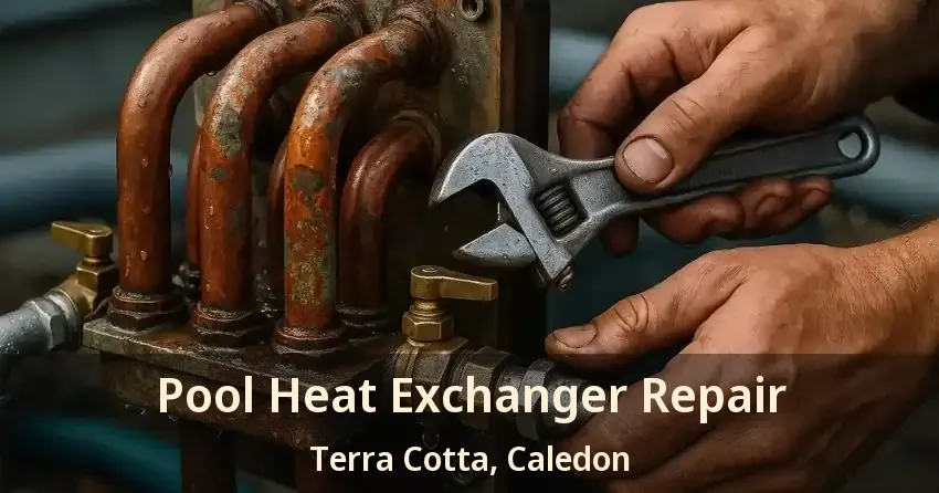 Pool Heat Exchanger Repair Terra Cotta, Caledon - ON