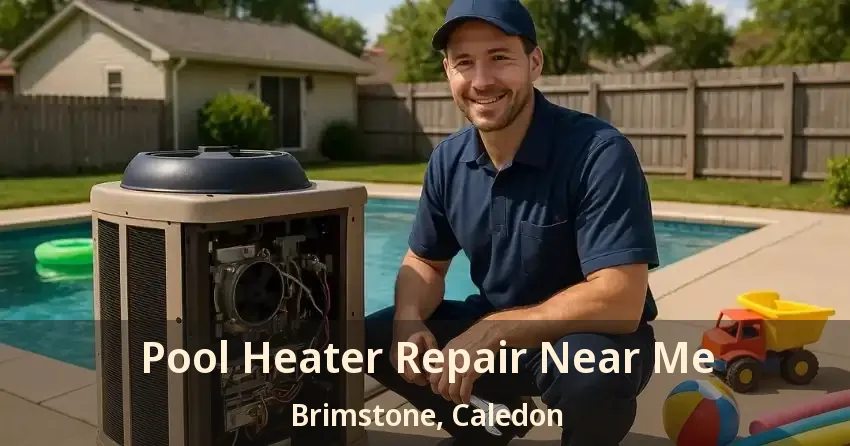 Pool Heater Repair Near Me Brimstone, Caledon - ON