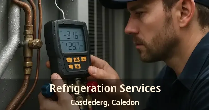 Refrigeration Services Castlederg, Caledon - ON