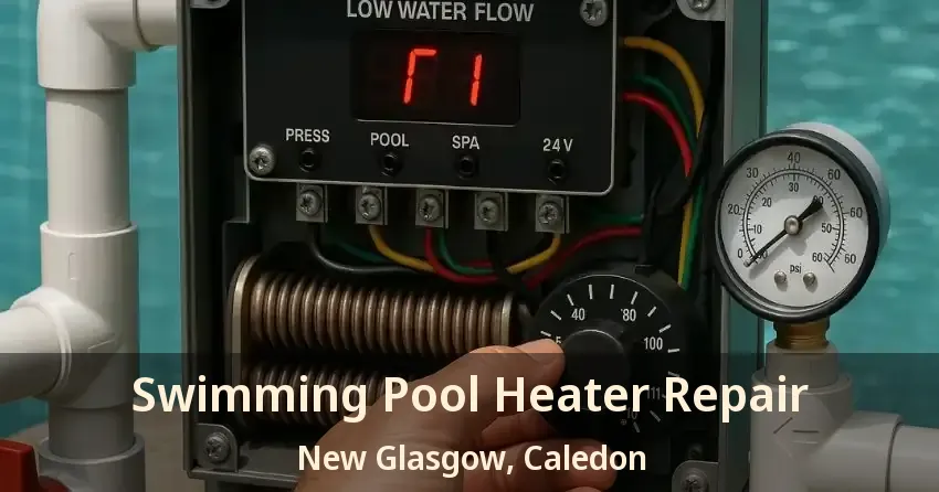 Swimming Pool Heater Repair New Glasgow, Caledon - ON