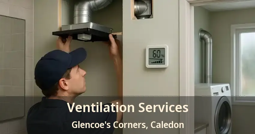 Ventilation Services Glencoe's Corners, Caledon - ON