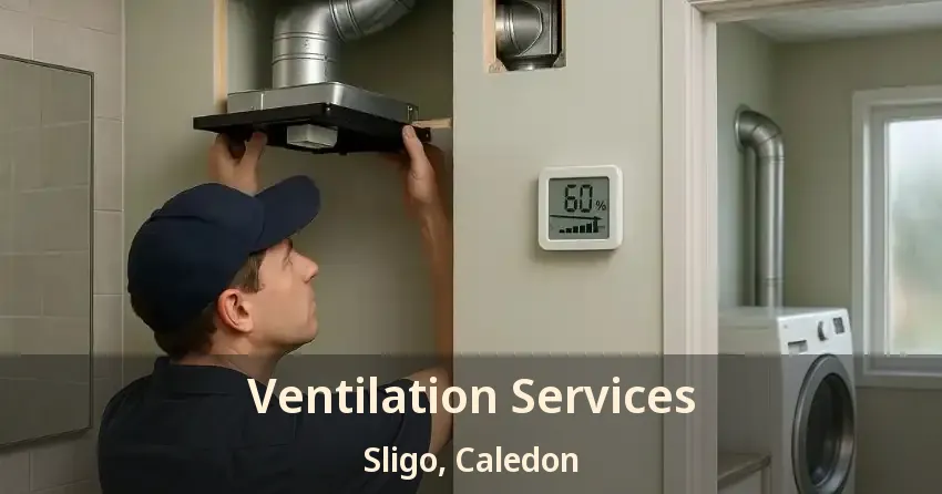 Ventilation Services Sligo, Caledon - ON